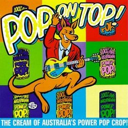 Pop On Top!: The Cream Of Australia's Power Pop Crop