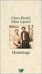 Hommage: Tribute to Clara Haskil & Dinu Lipatti