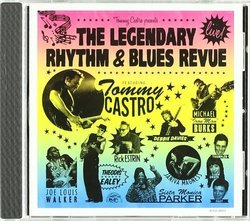 Presents the Legendary Rhythm & Blues Revue - Live! by Tommy Castro (2011) Audio CD