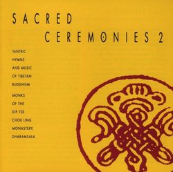 Sacred Ceremonies 2: Tantric Hymns & Music of Tibetan Buddhism