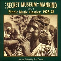 The Secret Museum Of Mankind, Vol. 3: Ethnic Music Classics 1925-1948