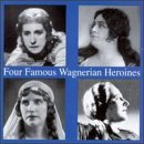 Four Famous Wagnerian Sopranos: Selections