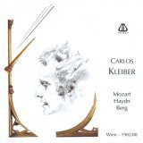 Carlos Kleiber Plays Mozart, Haydn, Berg