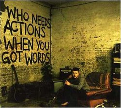 Who Needs Action When You Got Words