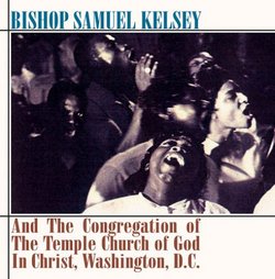 Bishop Samuel Kelsey & The Congregation of  The Temple Church of God In Christ, Washington, D.C.