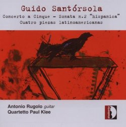 Guido Santórsola: Concerto a Cinque; Sonata No. 2; Cuatro piezas latinoamericanas