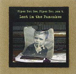 Lost in the Pancakes by Pipes You See, Pipes You Don't (2011)