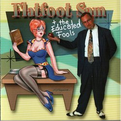 Flat Foot Sam & The Educated Fools