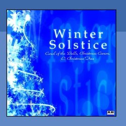 Winter Solstice: Carol of the Bells, Christmas Canon, O, Christmas Tree