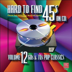 Hard To Find 45s On CD, Volume 12 (60s & 70s Pop Classics)
