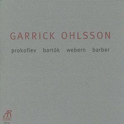 Garrick Ohlsson: Prokofiev; Bartók; Webern; Barber
