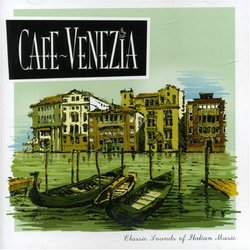 Cafe Venezia: Classic Sounds of Italian Music