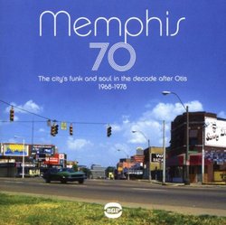 Memphis '70: The City's Funk and Soul In the Decade After Otis 1968-1977