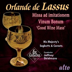 Lassus: Missa Vinum Bonum ('Good Wine Mass') with accompanying motets