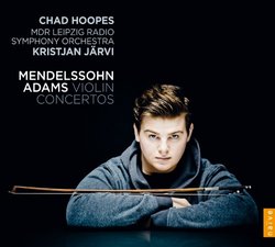 Mendelssohn & Adams: Violin Concertos