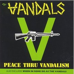 Peace Through Vandalism/When In Rome Do as the Vandals