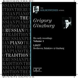 Grigory Ginzburg: His Early Recordings, Vol. 1 - Liszt, Beethoven, Balakirev & Ginzburg