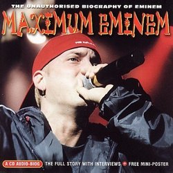 Maximum Eminem: The Unauthorised Biography of Eminem