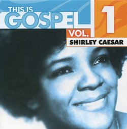This Is Gospel 1: Shirley Caesar Treasures