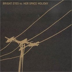 Bright Eyes/Her Space Holiday