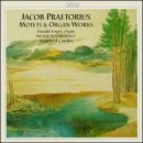 Jacob Praetorius: Motets & Organ Works