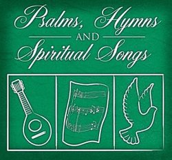 Psalms, Hymns, Spiritual Songs