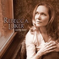 Leaving Home by Rebecca Luker (2004-03-16)