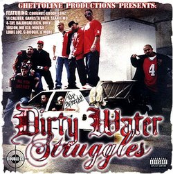 Ghetto Line Productions Presents: Dirty Water Struggles