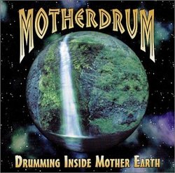 MotherDrum-Drumming Inside Mother Earth