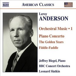 Leroy Anderson: Orchestral Music 1 - Piano Concerto / The Golden Years / Fiddle-Faddle - Jeffrey Biegel, Piano / BBC Concert Orchestra / Leonard Slatkin