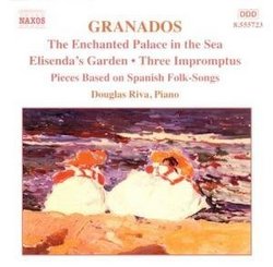 Granados: Piano Works Vol. 6 - The Enchanted Palace in the Sea; Elisenda's Garden; Three Impromptus