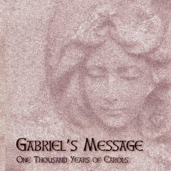 Gabriel's Message: One Thousand years of Carols