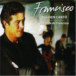 Alguien Canto: Lo Mejor De Francisco