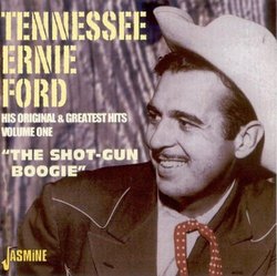 "Tennessee Ernie Ford - His Original and Greatest Hits, Vol. 1: The Shot-Gun Boogie"