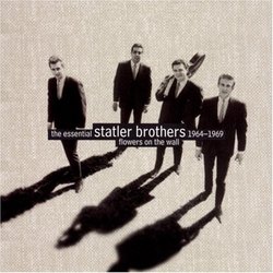 The Essential Statler Brothers 1964-1969: Flowers On The Wall