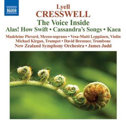 Cresswell: The Voice Inside; Alas! How Swift: Cassandra's Songs; Kaea