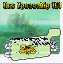 Goa Spaceship 101: Goa Trance Trip