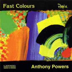 Anthony Powers: Fast Colours