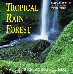 Nature's Relaxing Sounds: Tropical Rain Forest (Enhanced With Celtic Harp and Pan Flute)