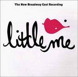 Little Me: The New Broadway Cast Recording (1999 Revival)