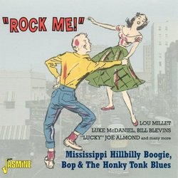 Rock Me: Mississippi Hillbilly Boogie, Bop & the Honky Tonk Blues