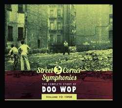 Street Corner Symphonies: The Complete Story of Doo Wop, Vol. 10: 1958