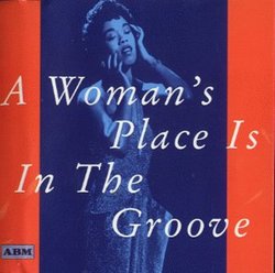 Woman's Place Is in the Groove - Women in Jazz 1923-1947