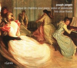 Jongen: Chamber Music for Violin, Cello & Piano