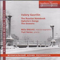 Valery Gavrilin: The Russian Notebook; Ophelia's Songs; The Seasons