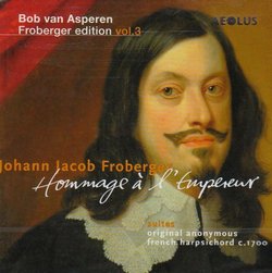 Johann Jacob Froberger: Hommage à l'Empereur