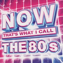 Now: That's What I Call the 80s