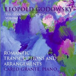 Godowsky Edition Vol. V: Romantic Transcriptions & Arrangements by Leopold Godowsky