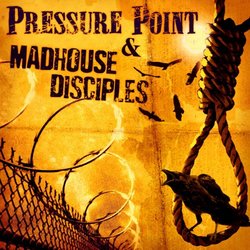 Pressure Point / Madhouse Disciples Split CD