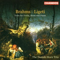 Brahms, Ligeti: Trios for Violin, Horn & Piano